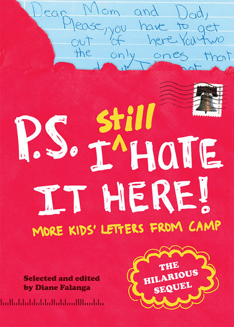 P.S. I Still Hate It Here (More Kids' Letters from Camp) by Diane Falanga, 9781419702792