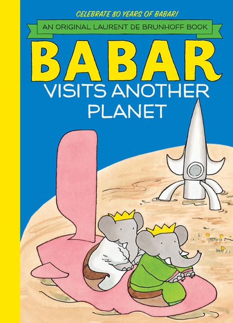 Babar Visits Another Planet by Laurent de Brunhoff, 9781419703423