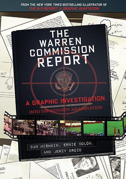 The Warren Commission Report (A Graphic Investigation into the Kennedy Assassination) - 9781419712319 by Dan Mishkin, Ernie Colón, Jerzy Drozd, Richard Reeves, 9781419712319