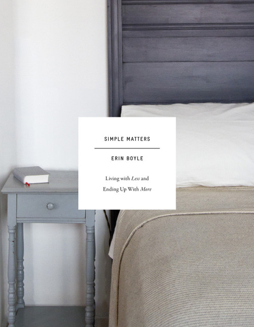 Simple Matters (Living with Less and Ending Up with More) by Erin Boyle, 9781419718632