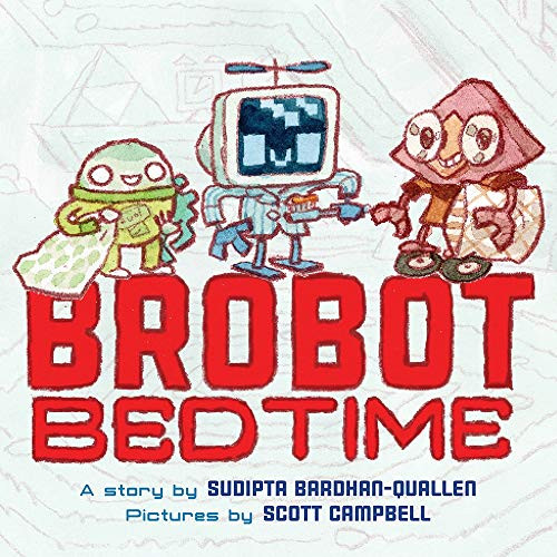 Brobot Bedtime by Sudipta Bardhan-Quallen, Scott Campbell, 9781419722905
