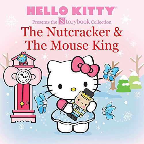 Hello Kitty Presents the Storybook Collection: The Nutcracker & The Mouse King by LTD. Sanrio Company, 9781419725500