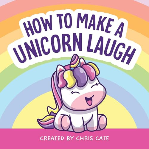How to Make a Unicorn Laugh by Chris Cate, 9798886082722
