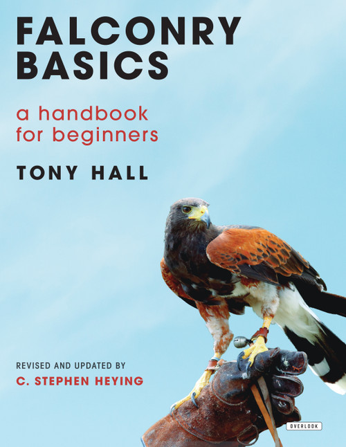 Falconry Basics (A Handbook for Beginners) by Tony Hall, 9781468314465