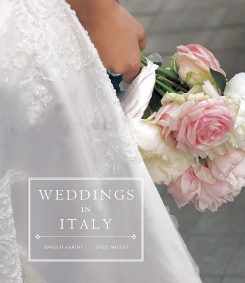 Weddings in Italy by Angelo Garini, Enzo Miccio, 9781584797968