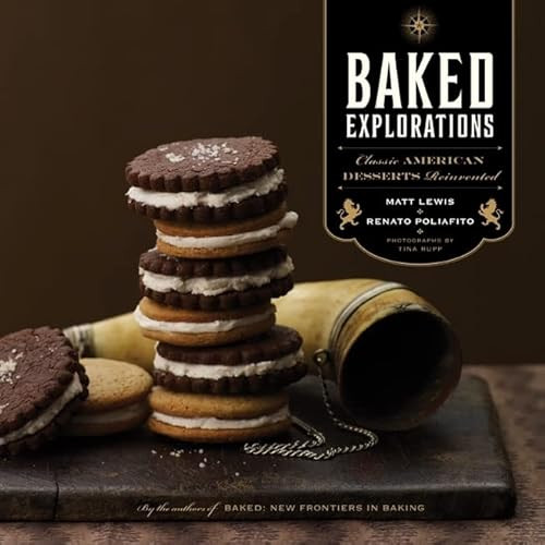 Baked Explorations (Classic American Desserts Reinvented) by Matt Lewis, Renato Poliafito, Tina Rupp, 9781584798507