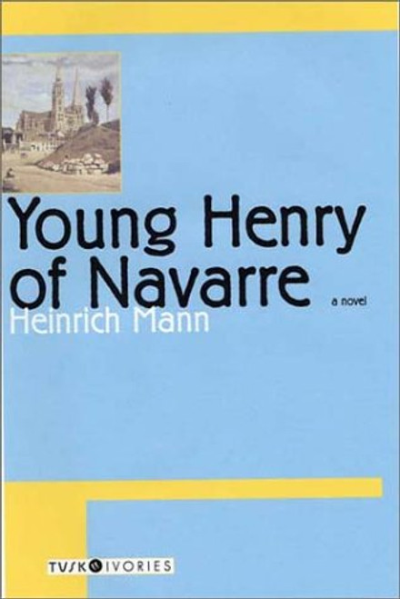 Young Henry of Navarre by Heinrich Mann, 9781585674879