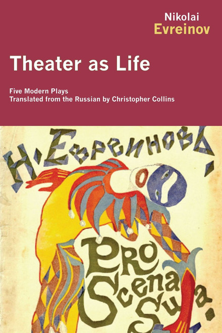 Theater as Life (Five Modern Plays) by Nikolai Evreinov, 9781590209004