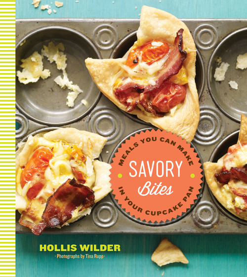 Savory Bites (Meals You Can Make in Your Cupcake Pan) by Hollis Wilder, Tina Rupp, 9781617690198