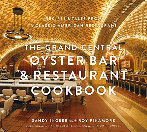 The Grand Central Oyster Bar and Restaurant Cookbook by Sandy Ingber, Roy Finamore, 9781617690617