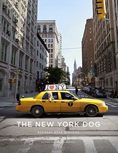 The New York Dog by Rachael Hale McKenna, Georgina Bloomberg, 9781617690907
