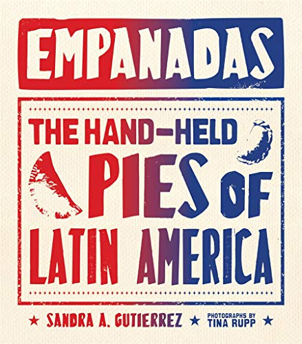 Empanadas (The Hand-Held Pies of Latin America) by Sandra Gutierrez, 9781617691430