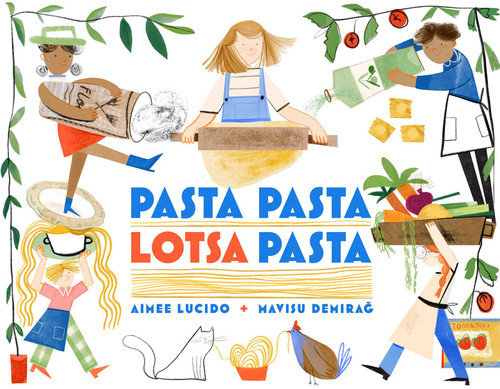 Pasta Pasta Lotsa Pasta by Aimee Lucido, Mavisu Demirag, 9781534473638