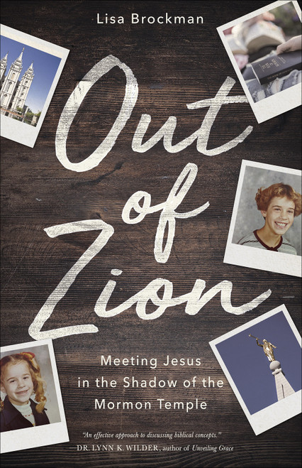 Out of Zion (Meeting Jesus in the Shadow of the Mormon Temple) by Lisa Brockman, 9780736976459