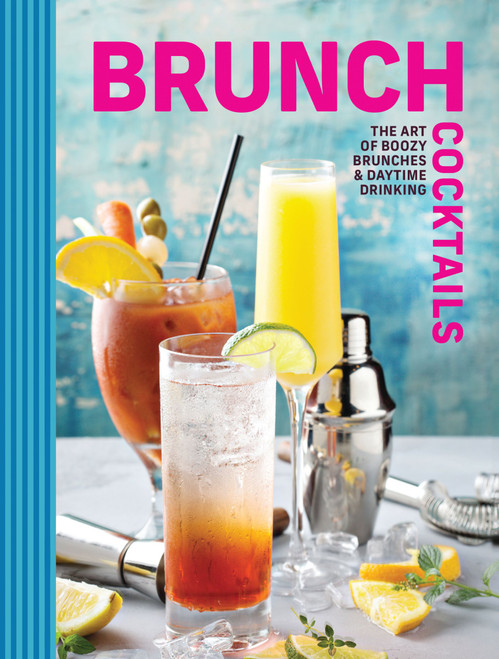 Brunch Cocktails (The Art of Boozy Brunches and   Daytime Drinking) by Cider Mill Press, 9780310167839