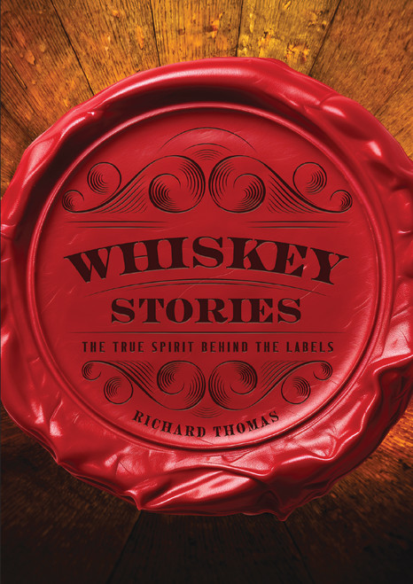 Whiskey Stories (The True Spirit Behind the Labels) by Richard Thomas, 9781400340941