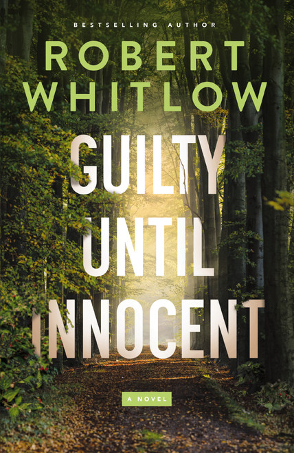 Guilty Until Innocent (A Legal Suspense) - 9781400344611 by Robert Whitlow, 9781400344611