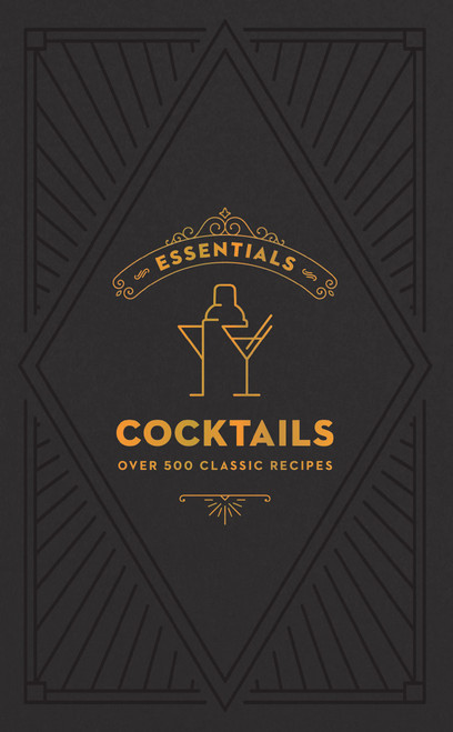 ESSENTIALS: Cocktails (Over 500 Classic Recipes) by Editors of Cider Mill Press, 9781400349265