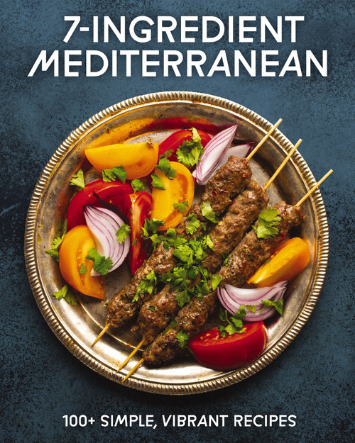 7-Ingredient Mediterranean (100+ Simple, Vibrant Recipes) by Cider Mill Press, 9781400349302