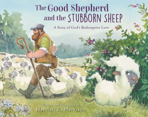 The Good Shepherd and the Stubborn Sheep (A Story of God's Redemptive Love) by Hannah E. Harrison, 9780310161493
