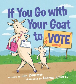 If You Go with Your Goat to Vote by Jan Zauzmer, Andrew Roberts, 9781615197460
