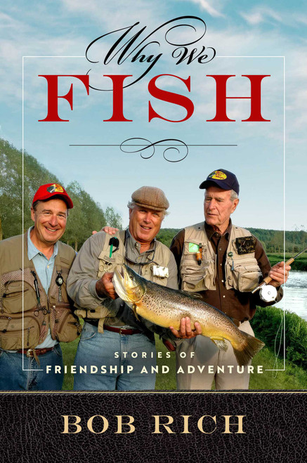 Why We Fish (Stories of Friendship and Adventure) by Bob Rich, 9781637633793