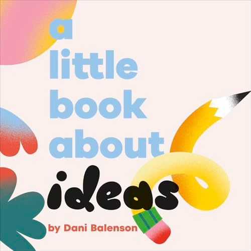 A Little Book About Ideas by Dani Balenson, 9780241743362