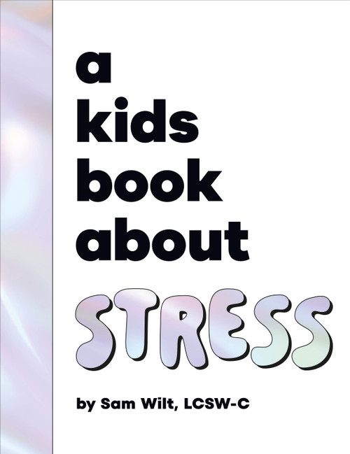A Kids Book About Stress by Sam Wilt, 9780241743294