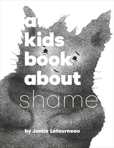 A Kids Book About Shame by Jamie Letourneau, 9780241743010