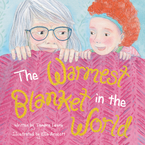 The Warmest Blanket in the World by Tamara Levine, Ellie Arscott, 9781772604108