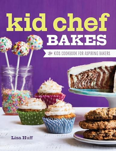 Kid Chef Bakes (The Kids Cookbook for Aspiring Bakers) by Lisa Huff, 9781638788201