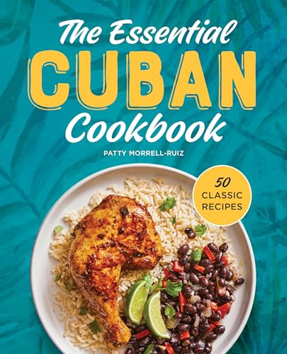 The Essential Cuban Cookbook (50 Classic Recipes) - 9781638782056 by Patty Morrell-Ruiz, 9781638782056