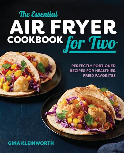 The Essential Air Fryer Cookbook for Two (Perfectly Portioned Recipes for Healthier Fried Favorites) - 9781641523103 by Gina Kleinworth, 9781641523103
