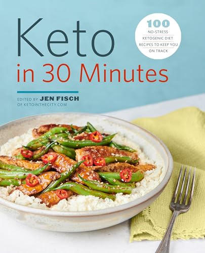 Keto in 30 Minutes (100 No-Stress Ketogenic Diet Recipes to Keep You On Track) by Jen Fisch, 9781641524629