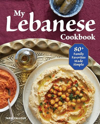 My Lebanese Cookbook (80+ Family Favorites Made Simple) by Tarik Fallous, 9781641527408
