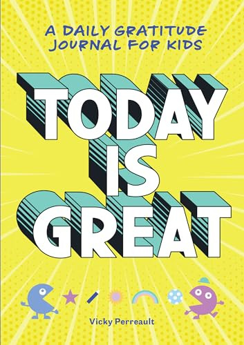 Today Is Great! (A Daily Gratitude Journal for Kids) by Vicky Perreault, 9781641528825