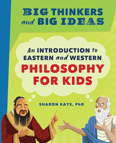 Big Thinkers and Big Ideas (An Introduction to Eastern and Western Philosophy for Kids) - 9781647391034 by Sharon Kaye Ph.D., 9781647391034