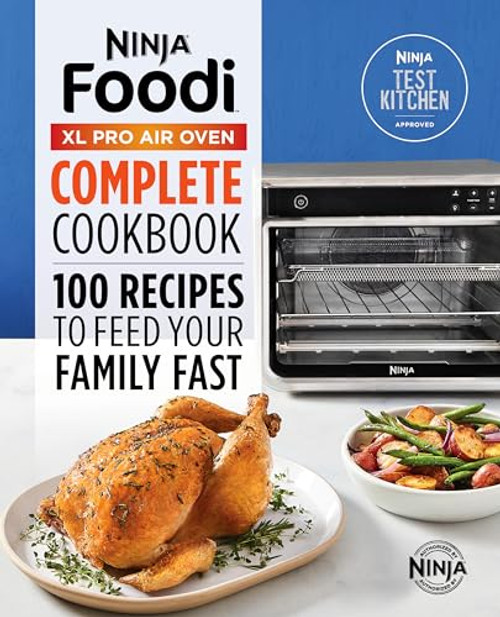 The Official Ninja(R) Foodi(TM) XL Pro Air Oven Complete Cookbook (100 Recipes to Feed Your Family Fast) - 9781647399887 by Ninja Test Kitchen, 9781647399887