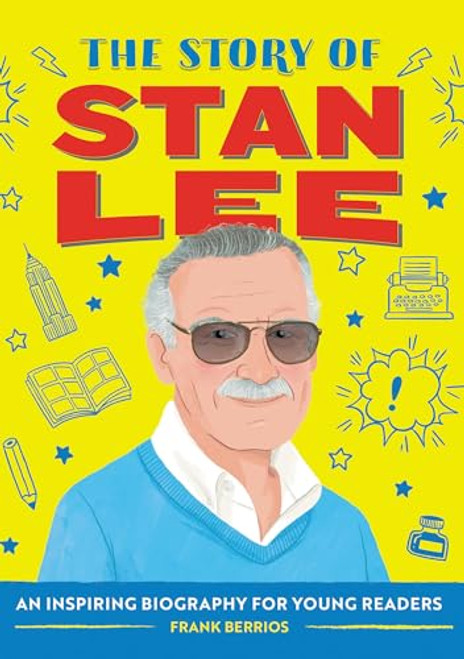 The Story of Stan Lee (An Inspiring Biography for Young Readers) by Frank J. Berrios, 9781648760921