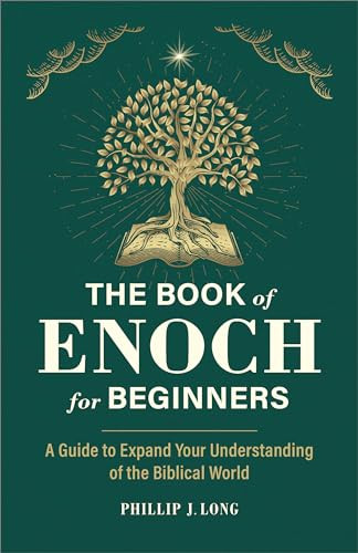 The Book of Enoch for Beginners (A Guide to Expand Your Understanding of the Biblical World) by Phillip J. Long, 9781685396459