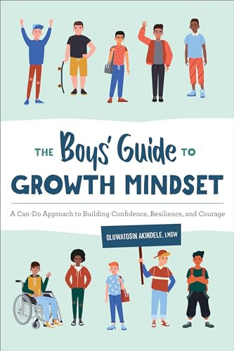 The Boys' Guide to Growth Mindset (A Can-Do Approach to Building Confidence, Resilience, and Courage) by Oluwatosin Akindele LMSW, 9781685399009
