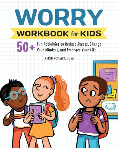 Worry Workbook for Kids (50+ Fun Activities to Reduce Stress, Change Your Mindset, and Embrace Your Life) by Lauren Mosback LPC, NCC, 9798886080872