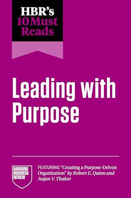 HBR's 10 Must Reads on Leading with Purpose - 9798892790970 by Harvard Business Review, Adam Grant, Ranjay Gulati, Julie Battilana, Michael E. Porter, 9798892790970