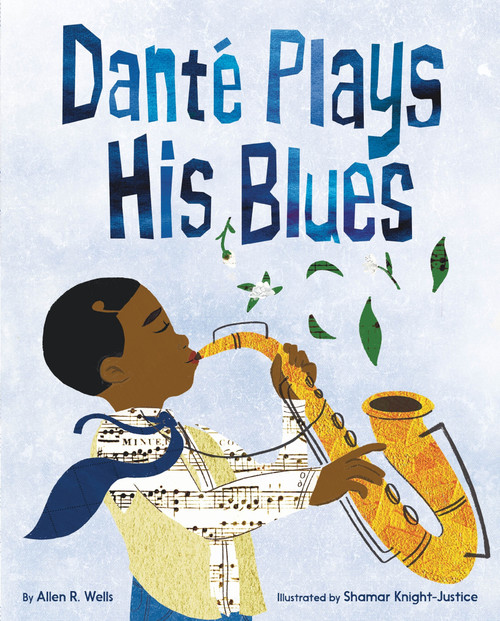 Danté Plays His Blues by Allen R. Wells, Shamar Knight-Justice, 9780063216259
