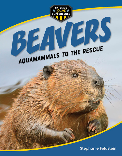 Beavers (Aquamammals to the Rescue) - 9781668957226 by Stephanie Feldstein, 9781668957226