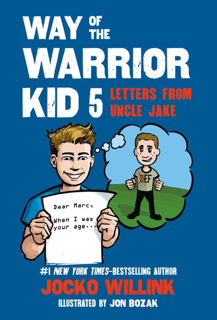 Way of the Warrior Kid 5: Letters from Uncle Jake by Jocko Willink, Jon Bozak, 9781250379689