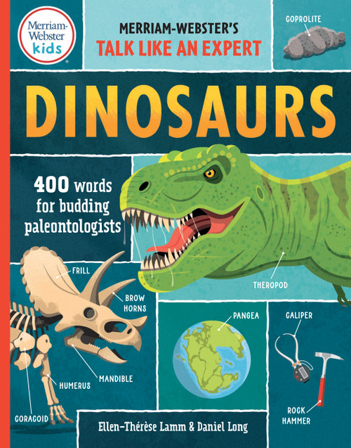 Dinosaurs: 400 Words for Budding Paleontologists by Ellen-Thérèse Lamm, Daniel Long, Merriam-Webster, 9780877791195