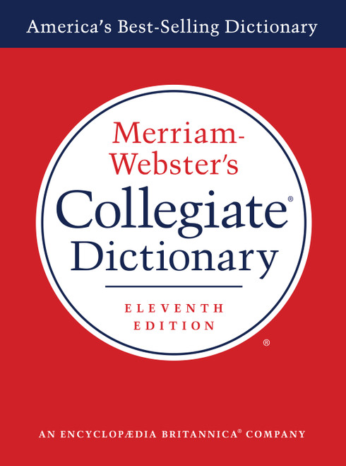 Merriam-Webster's Collegiate Dictionary, 11th Edition by Merriam-Webster, 9780877798071