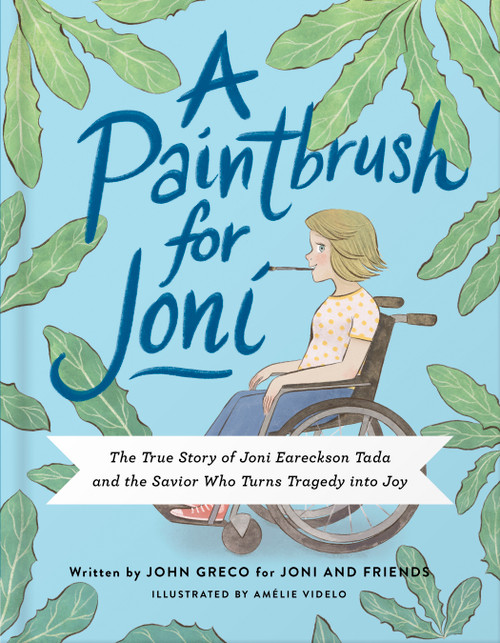 A Paintbrush for Joni (The True Story of Joni Eareckson Tada and the Savior Who Turns Tragedy into Joy) by Joni and Friends, Amélie Videlo, 9780736989299