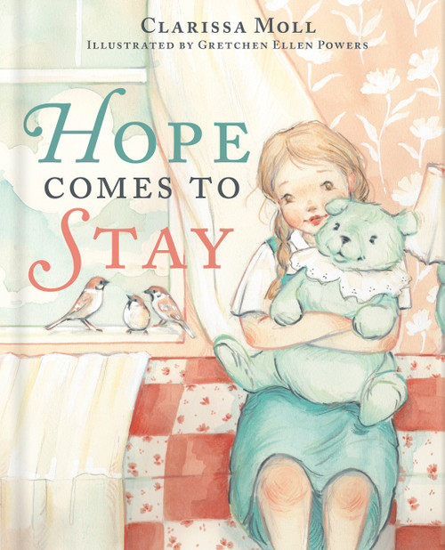 Hope Comes to Stay (A Gentle Story about Grief, Loss, and the Love that Lasts) by Clarissa Moll, Gretchen Ellen Kopp, 9780736989534